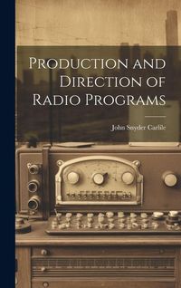 Produktbild: Production and Direction of Radio Programs