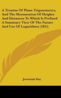 Produktbild: Day, J: Treatise Of Plane Trigonometry, And The Mensuration