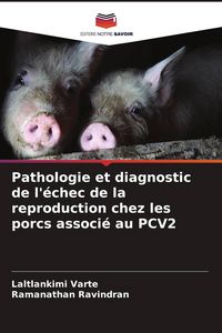 Produktbild: Pathologie et diagnostic de l'&eacute;chec de la reproduction chez les porcs associ&eacute; au PCV2