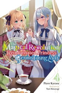 Produktbild: The Magical Revolution of the Reincarnated Princess and the Genius Young Lady, Vol. 4 (Novel)