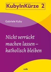 Produktbild: Nicht verr&uuml;ckt machen lassen - katholisch bleiben