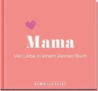 Produktbild: Mama. Viel Liebe in einem kleinen Buch