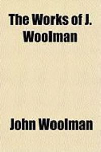 Produktbild: The Works of J. Woolman