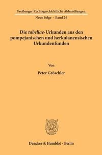 Produktbild: Die "tabellae"-Urkunden aus den pompejanischen und herkulanensischen Urkundenfunden.