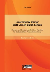 Produktbild: "Learning by Doing" statt Lernen durch Lehren: Chancen und Grenzen von Outdoor-Trainings f&uuml;r die betriebliche Personalentwicklung