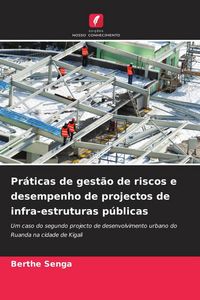 Produktbild: Pr&aacute;ticas de gest&atilde;o de riscos e desempenho de projectos de infra-estruturas p&uacute;blicas
