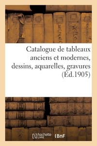 Produktbild: Catalogue de tableaux anciens et modernes, dessins, aquarelles, gravures
