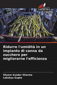 Produktbild: Ridurre l'umidit&agrave; in un impianto di canna da zucchero per migliorarne l'efficienza