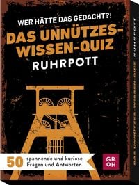 Produktbild: Wer h&auml;tte das gedacht?! Das Unn&uuml;tzes-Wissen-Quiz Ruhrpott