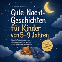 Produktbild: Gute-Nacht-Geschichten f&uuml;r Kinder von 5&ndash;9 Jahren: Sanfte Traumreisen und Fantasiereisen f&uuml;r kleine Entdecker und Abenteurer &ndash; inkl. Audio-Downloads, Einschlaf-Ritualen uvm.