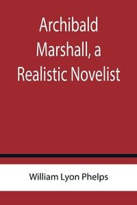 Produktbild: Archibald Marshall, a Realistic Novelist