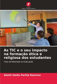 Produktbild: As TIC e o seu impacto na forma&ccedil;&atilde;o &eacute;tica e religiosa dos estudantes