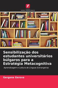 Produktbild: Sensibiliza&ccedil;&atilde;o dos estudantes universit&aacute;rios b&uacute;lgaros para a Estrat&eacute;gia Metacognitiva