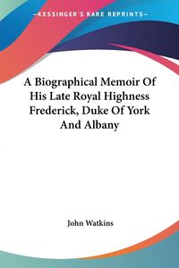 Produktbild: Watkins, J: Biographical Memoir Of His Late Royal Highness F