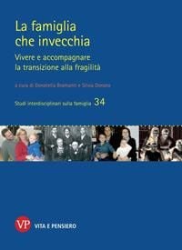 Produktbild: La famiglia che invecchia. Vivere e accompagnare la transizione alla fragilit&agrave;