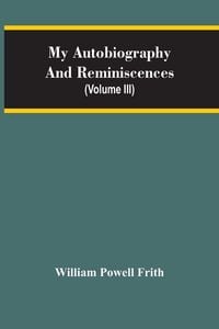 Produktbild: My Autobiography And Reminiscences (Volume III)