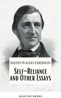 Produktbild: Self-Reliance and Other Essays: Empowering Wisdom from Ralph Waldo Emerson - A Beacon for Independent Thought and Personal Growth