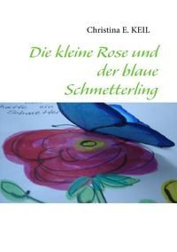 Produktbild: Die kleine Rose und der blaue Schmetterling