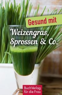 Produktbild: Gesund mit Weizengras, Sprossen & Co.