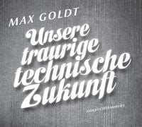Produktbild: Unsere traurige technische Zukunft