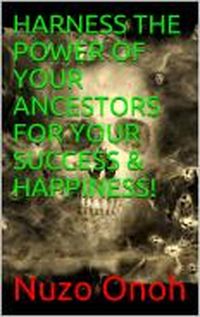 Produktbild: Harness The Power Of Your Ancestors For Your Success & Happiness