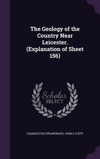 Produktbild: The Geology of the Country Near Leicester. (Explanation of Sheet 156)