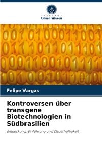 Produktbild: Kontroversen &uuml;ber transgene Biotechnologien in S&uuml;dbrasilien