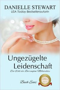 Produktbild: Ungez&uuml;gelte Leidenschaft (Die Welt der Barrington-Milliard&auml;re, #1)