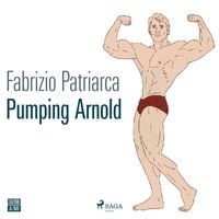 Produktbild: Pumping Arnold. Il mito e il corpo di Schwarzenegger