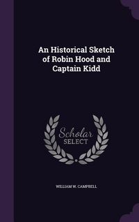 Produktbild: An Historical Sketch of Robin Hood and Captain Kidd