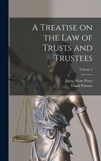 Produktbild: A Treatise on the law of Trusts and Trustees; Volume 2