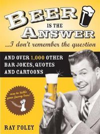 Produktbild: Beer Is the Answer...I Don't Remember the Question