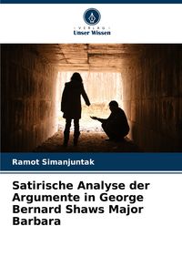 Produktbild: Satirische Analyse der Argumente in George Bernard Shaws Major Barbara
