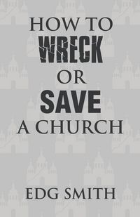 Produktbild: How to Wreck or Save a Church