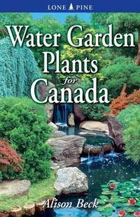 Produktbild: Beck, A: Water Garden Plants for Canada
