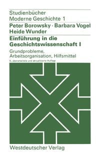 Produktbild: Einf&uuml;hrung in die Geschichtswissenschaft I: Grundprobleme, Arbeitsorganisation, Hilfsmittel