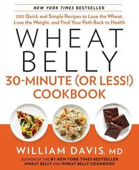 Bild vom Artikel Wheat Belly 30-Minute (or Less!) Cookbook: 200 Quick and Simple Recipes to Lose the Wheat, Lose the Weight, and Find Your Path Back to Health vom Autor William Davis