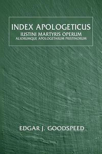 Produktbild: Index Apologeticus: Iustini Martyris Operum: Aliorumuque Apologetarum Pristinorum