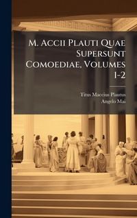 Produktbild: M. Accii Plauti Quae Supersunt Comoediae, Volumes 1-2