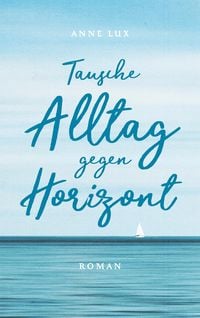 Produktbild: Tausche Alltag gegen Horizont