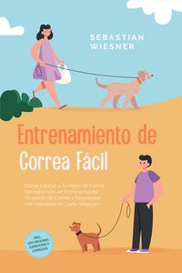 Produktbild: Entrenamiento de Correa F&aacute;cil: C&oacute;mo Educar a Tu Perro de Forma Ejemplar con un Entrenamiento Divertido de Correa y Responder con Habilidad en Cada Sit