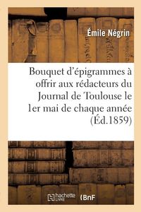 Produktbild: Bouquet d'&eacute;pigrammes &agrave; offrir aux r&eacute;dacteurs du Journal de Toulouse le 1er mai de chaque ann&eacute;e