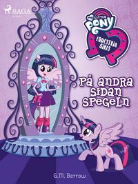 Produktbild: Equestria Girls - P&aring; andra sidan spegeln