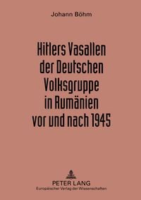 Produktbild: Hitlers Vasallen der Deutschen Volkgruppe in Rum&auml;nien vor und nach 1945