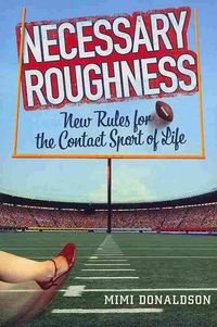 Produktbild: Necessary Roughness: New Rules for the Contact Sport of Life