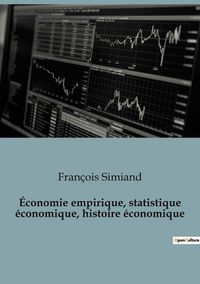 Produktbild: &Eacute;conomie empirique, statistique &eacute;conomique, histoire &eacute;conomique