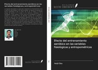 Produktbild: Efecto del entrenamiento aer&oacute;bico en las variables fisiol&oacute;gicas y antropom&eacute;tricas