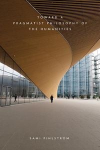 Produktbild: Toward a Pragmatist Philosophy of the Humanities