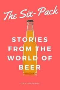 Produktbild: The Six-Pack: Stories from the World of Beer