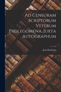 Produktbild: Ad Censuram Scriptorum Veterum Prolegomena. Juxta Autographum